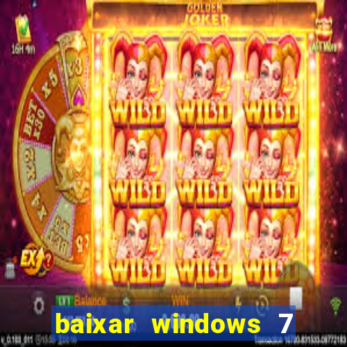 baixar windows 7 ultimate 64 bits com todos os drivers